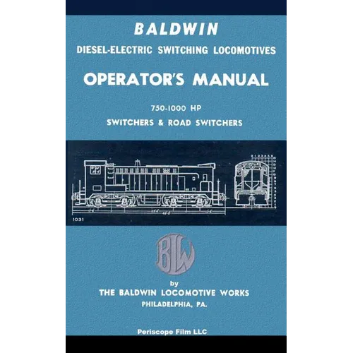 Baldwin Diesel-Electric Switching Locomotives Operator's Manual: 750-1000 HP Switches & Road Switchers