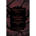 A Beautiful Vampire (Fantasy and Horror Classics)