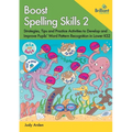Boost Spelling Skills 2: Strategies, Tips and Practice Activities to Develop and Improve Pupils' Word Pattern Recognition in Lower KS2