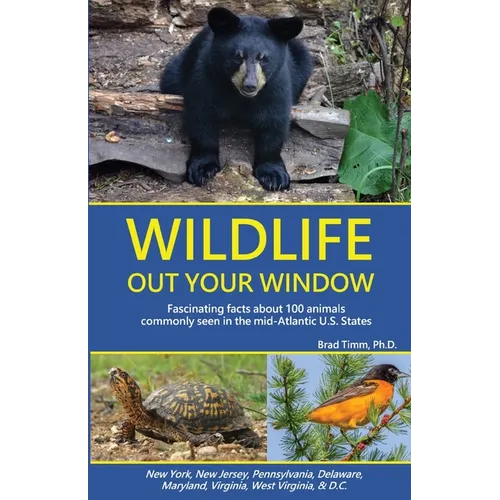 Wildlife Out Your Window: Fascinating Facts about 100 Animals Commonly Seen in the mid-Atlantic U.S. States
