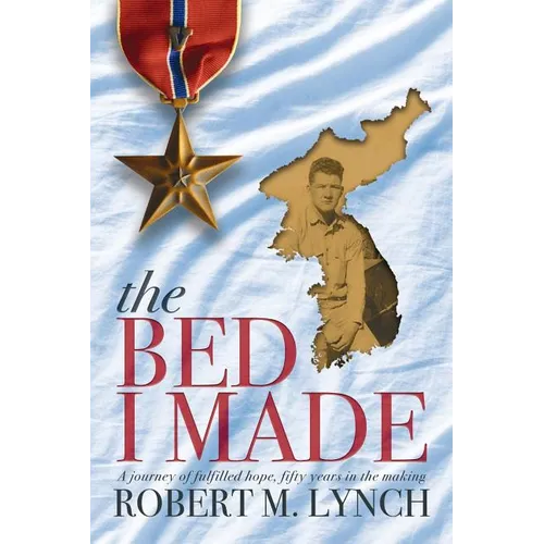 The Bed I Made: A Journey of Fulfilled Hope, Fifty Years in the Making