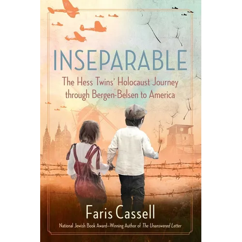 Inseparable: The Hess Twins' Holocaust Journey Through Bergen-Belsen to America