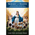 Nursery of Heaven: Miscarriage, Stillbirth, and Infant Loss in the Lives of the Saints and Today's Parents