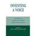 Inventing a Voice: The Rhetoric of American First Ladies of the Twentieth Century