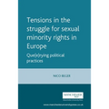 Tensions in the Struggle for Sexual Minority Rights in Europe: Que(e)Rying Political Practices