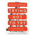 Trying Not to Try: Ancient China, Modern Science, and the Power of Spontaneity