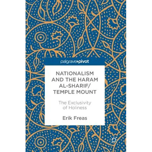 Nationalism and the Haram Al-Sharif/Temple Mount: The Exclusivity of Holiness