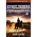 Gunslingers: A Story of the Old West