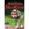 American Man-Killers: True Stories of a Dangerous Wilderness