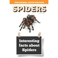 Interesting facts about Spiders: Amazing Spider Picture book