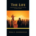 The Life: A Biographical Study of the Life of Jesus Christ