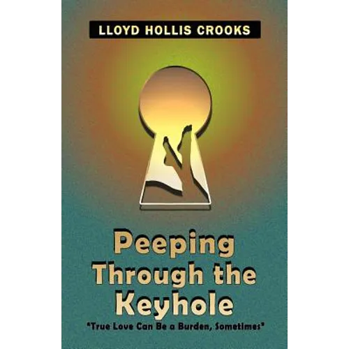 Peeping Through the Keyhole: True Love Can Be a Burden