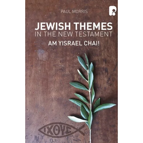 Jewish Themes in the New Testament: : Am Yisrael Chai!