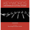 Keywords for American Cultural Studies, Third Edition
