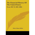 The Financial History Of The United States: From 1861 To 1885 (1886)