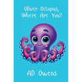 Oliver Octopus, Where Are You?