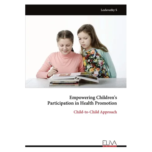 Empowering Children's Participation in Health Promotion: Child-to-Child Approach