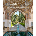Earthly Utopias: Sacred Gardens of the World