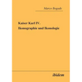 Kaiser Karl IV. - Ikonographie und Ikonologie.
