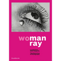 Man Ray: Woman: The Seductions of Photography