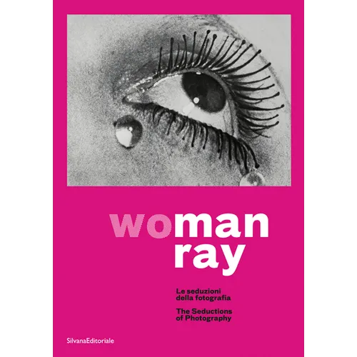 Man Ray: Woman: The Seductions of Photography