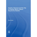 Decline, Renewal and the City in Popular Music Culture: Beyond the Beatles