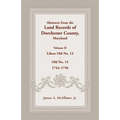 Abstracts from the Land Records of Dorchester County, Maryland, Volume D: 1742-1756