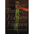 Between Harlem and Heaven: Afro-Asian-American Cooking for Big Nights, Weeknights, and Every Day