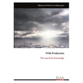 Wild Production: The search for knowledge