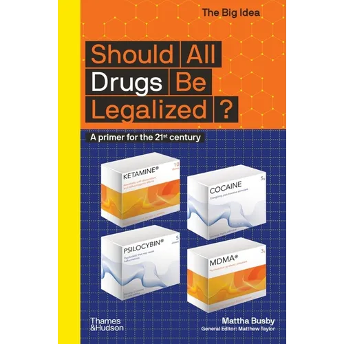 Should All Drugs Be Legalized? (the Big Idea Series)