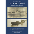 The Sinking of the U. S. S. Eagle PE-56, Silent Victim of the U-853: The Greatest, Recently Solved Mystery in New England's Naval and Maritime History