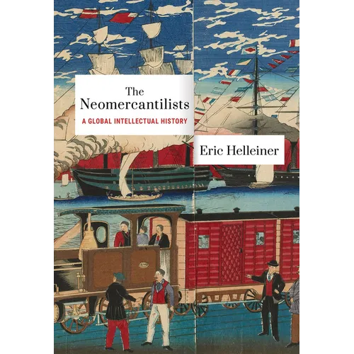The Neomercantilists: A Global Intellectual History