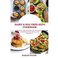Dairy and Egg free Keto Cookbook: Dairy Free, Egg free and Gluten free Ketogenic Cookbook for Food Allergies and Weight loss.