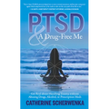 Ptsd and a Drug-Free Me: Get Real about Handling Trauma Without Abusing Drugs, Alcohol, or Prescription Meds