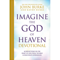 Imagine the God of Heaven Devotional: 60 Reflections on the Heart of God from the Bible and Near-Death Experiences