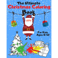 The Ultimate Christmas Coloring Book for Kids Ages 8-12: A Jumbo, Fun and Relaxing, Children's Christmas Gift or Present with 60 Amazing Pages to Colo