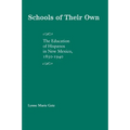 Schools of Their Own: The Education of Hispanos in New Mexico, 1850-1940