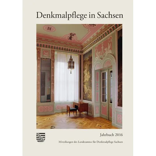 Denkmalpflege in Sachsen: Mitteilungen Des Landesamtes Fur Denkmalpflege Sachsen, Jahrbuch 2016