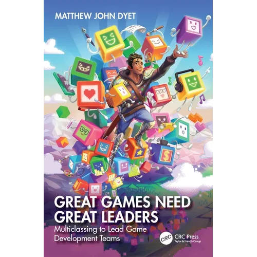 Great Games Need Great Leaders: Multiclassing to Lead Game Development Teams