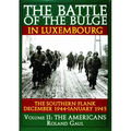 The Battle of the Bulge in Luxembourg: The Southern Flank - Dec. 1944 - Jan. 1945 Vol.II the Americans