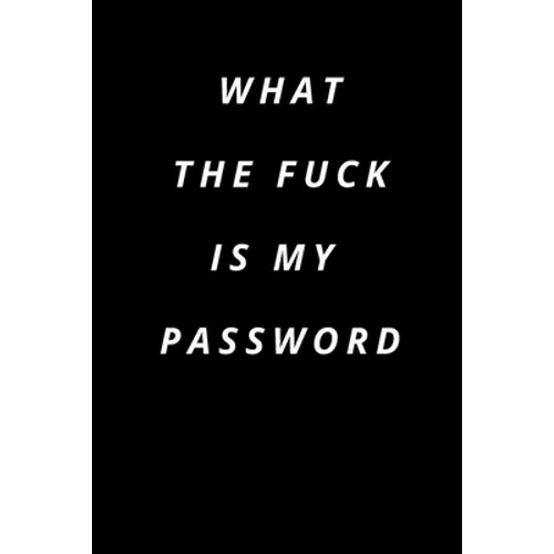 what the fuck is my password: Funny Password Loge book -secret exchange idea -internet password loge book -Fuck I Forgot My password