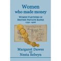 Women Who Made Money: Women Partners in British Private Banks 1752-1906