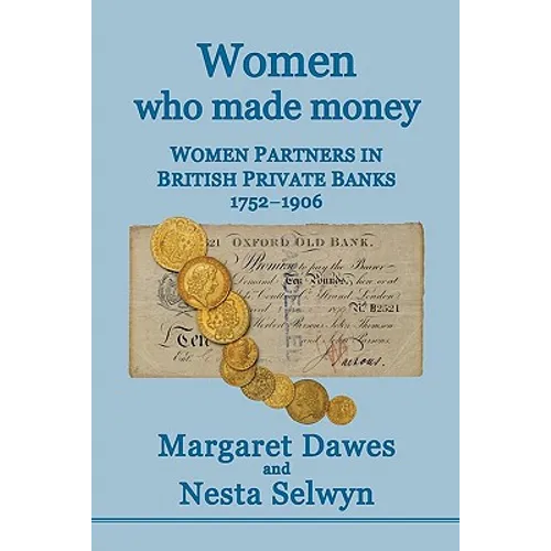 Women Who Made Money: Women Partners in British Private Banks 1752-1906