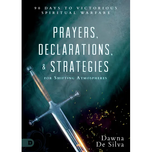 Prayers, Declarations, and Strategies for Shifting Atmospheres: 90 Days to Victorious Spiritual Warfare - Hardcover
