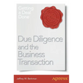 Due Diligence and the Business Transaction: Getting a Deal Done