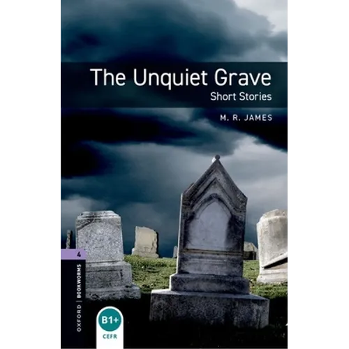 Oxford Bookworms Library: The Unquiet Grave - Short Stories: Level 4: 1400-Word Vocabulary