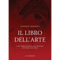 Cennino Cennini's Il Libro Dell'arte: A New English Translation and Commentary with Italian Transcription