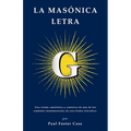 La masónica letra G: Una visión cabalística y esotérica de uno de los símbolos fundamentales de esta Orden Iniciática.