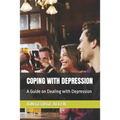 Coping with Depression: A Guide on Dealing with Depression