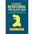 10-Minute Devotional for Black Men: 7 Days of Scriptures, Inspirational Stories, Short Prayers, and Reflections
